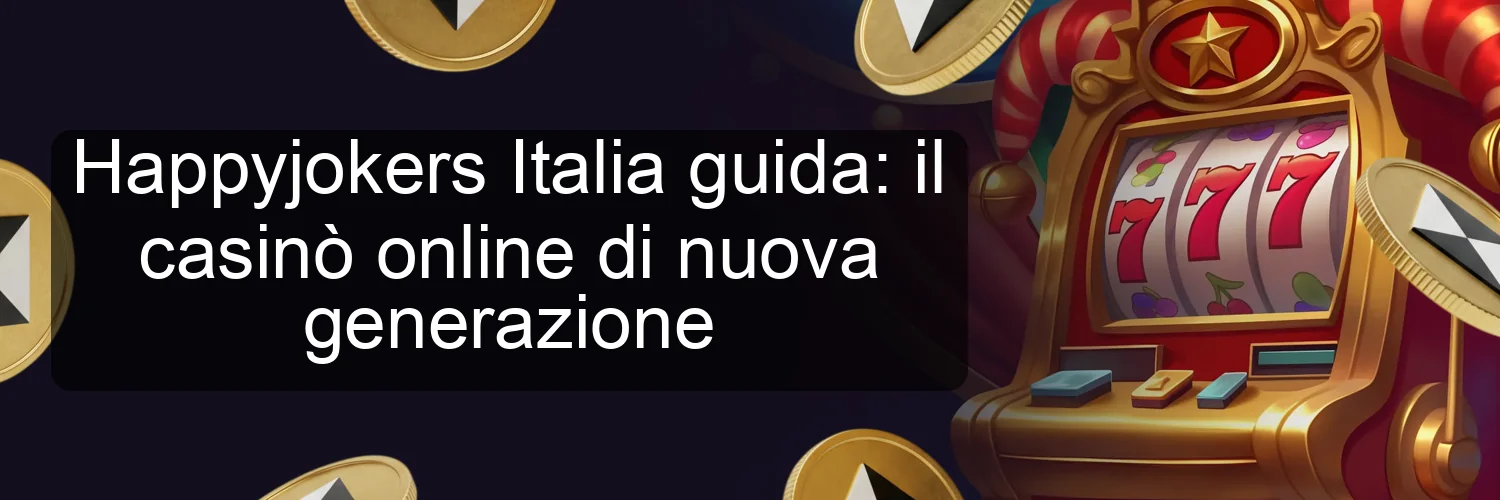 Happyjokers Italia guida: il casinò online di nuova generazione